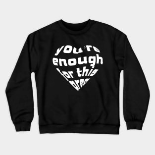 You Are enough for this area, Love Quote, Love Expression, Light Version Crewneck Sweatshirt